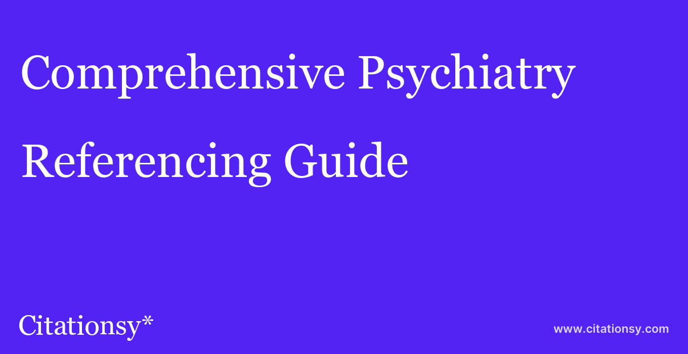 cite Comprehensive Psychiatry  — Referencing Guide
